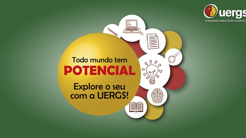 Imagem com fundo verde. Ao centro, elipses em diversos tamanhos com ilustra&ccedil;&otilde;es de  elementos que remetem ao ensino. &Agrave; esquerda delas, uma elipse maior em amarelo, com o texto Todo mundo tem POTENCIAL. Explore o seu com a UERGS! No canto superior direito, o logo da Uergs.