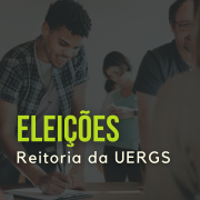 Elei&ccedil;&otilde;es para a Gest&atilde;o 2022-2026 da Reitoria da Uergs